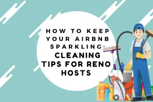 Cleaner illustration with vacuum, bucket, and supplies beside "Cleaning Tips for Reno Hosts" headline for Airbnb turnover
